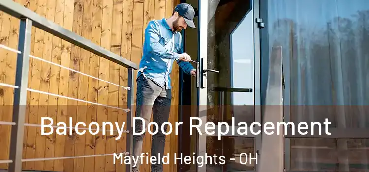  Balcony Door Replacement Mayfield Heights - OH