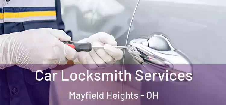 Car Locksmith Services Mayfield Heights - OH