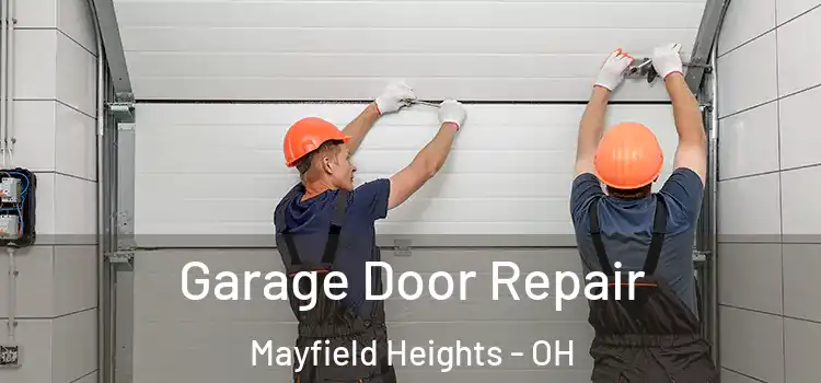  Garage Door Repair Mayfield Heights - OH