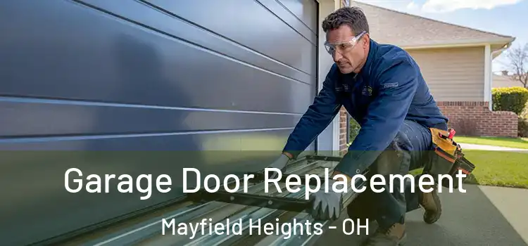 Garage Door Replacement Mayfield Heights - OH