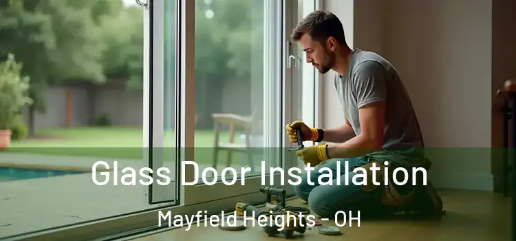 Glass Door Installation Mayfield Heights - OH