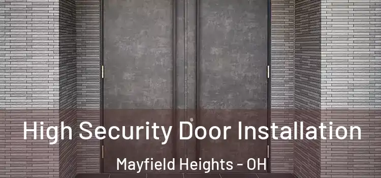 High Security Door Installation Mayfield Heights - OH