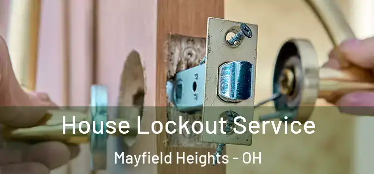  House Lockout Service Mayfield Heights - OH