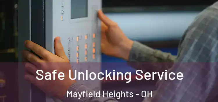 Safe Unlocking Service Mayfield Heights - OH