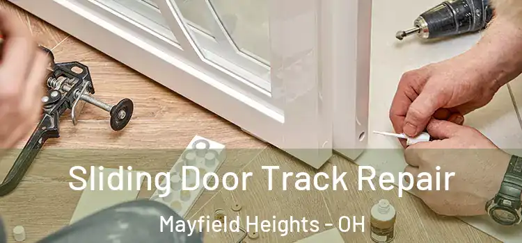 Sliding Door Track Repair Mayfield Heights - OH